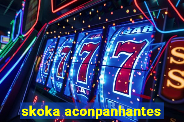 skoka aconpanhantes